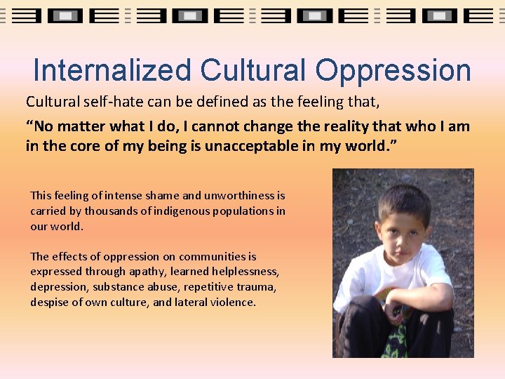 Internalized Cultural Oppression Cultural self-hate can be defined as the feeling that, “No matter