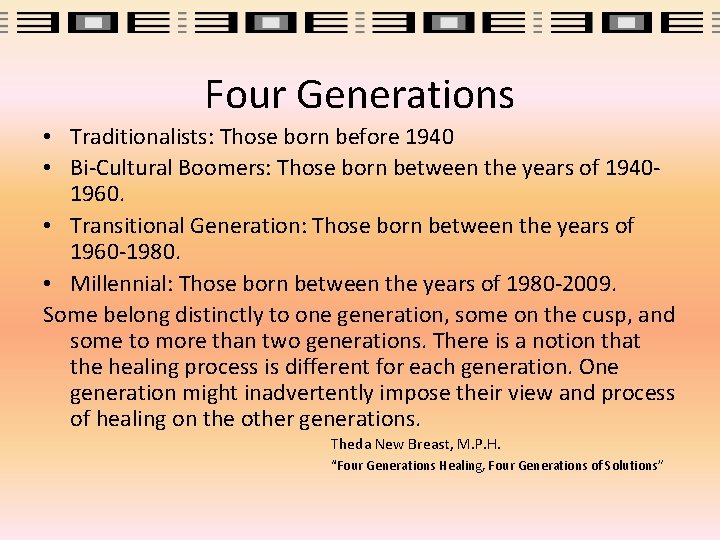 Four Generations • Traditionalists: Those born before 1940 • Bi-Cultural Boomers: Those born between