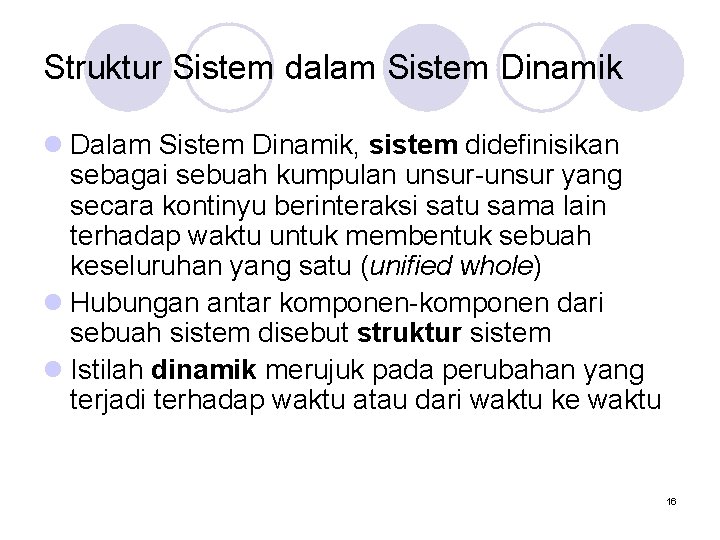 Struktur Sistem dalam Sistem Dinamik l Dalam Sistem Dinamik, sistem didefinisikan sebagai sebuah kumpulan