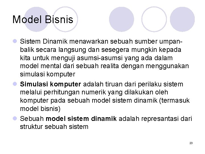 Model Bisnis l Sistem Dinamik menawarkan sebuah sumber umpanbalik secara langsung dan sesegera mungkin