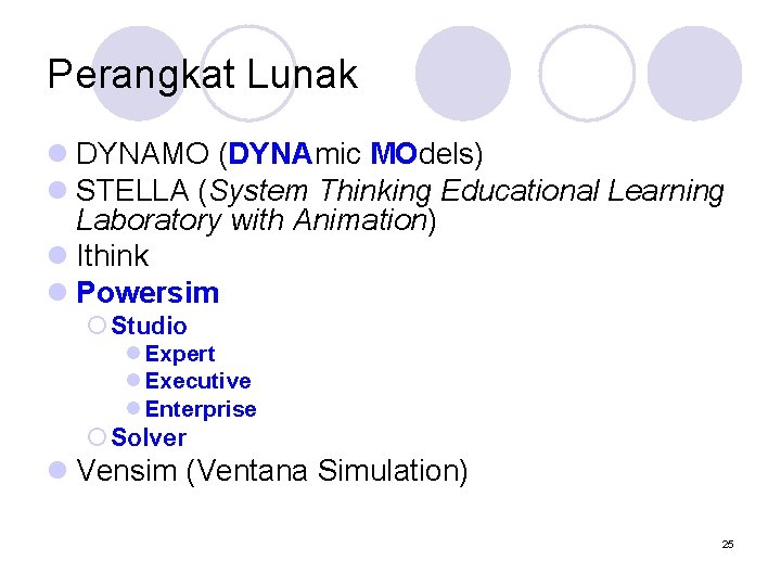 Perangkat Lunak l DYNAMO (DYNAmic MOdels) l STELLA (System Thinking Educational Learning Laboratory with