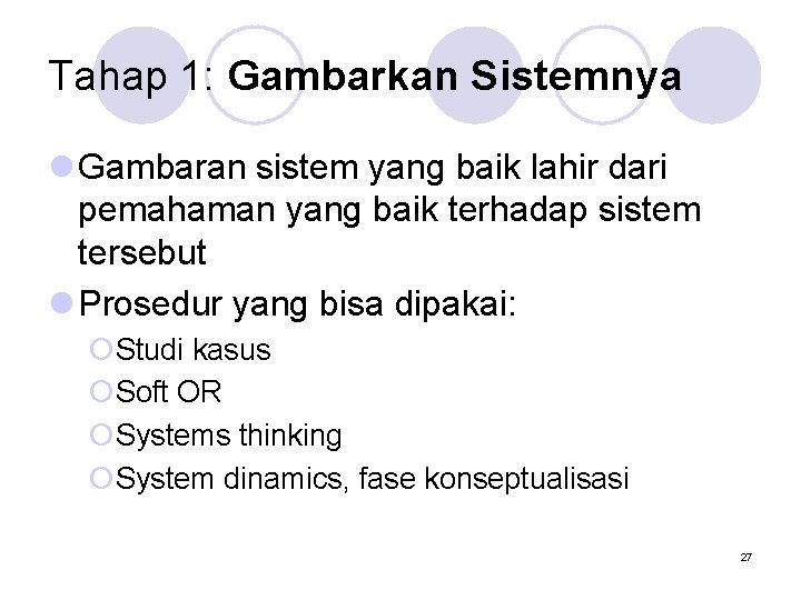 Tahap 1: Gambarkan Sistemnya l Gambaran sistem yang baik lahir dari pemahaman yang baik