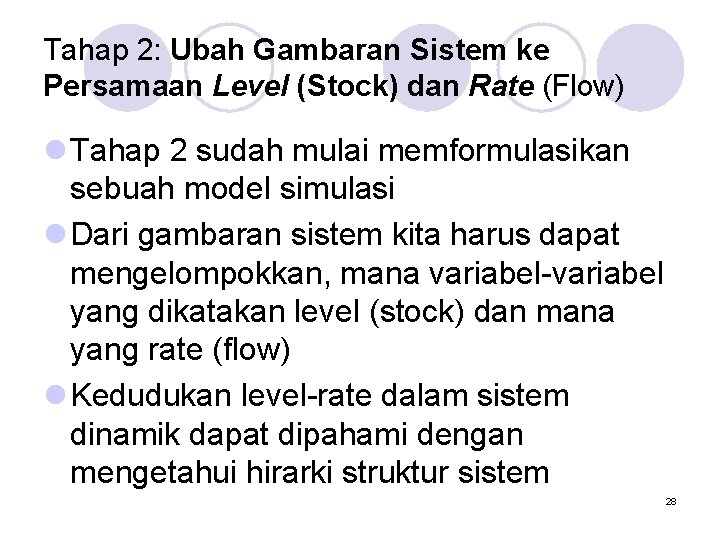 Tahap 2: Ubah Gambaran Sistem ke Persamaan Level (Stock) dan Rate (Flow) l Tahap