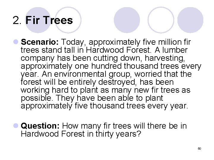 2. Fir Trees l Scenario: Today, approximately five million fir trees stand tall in