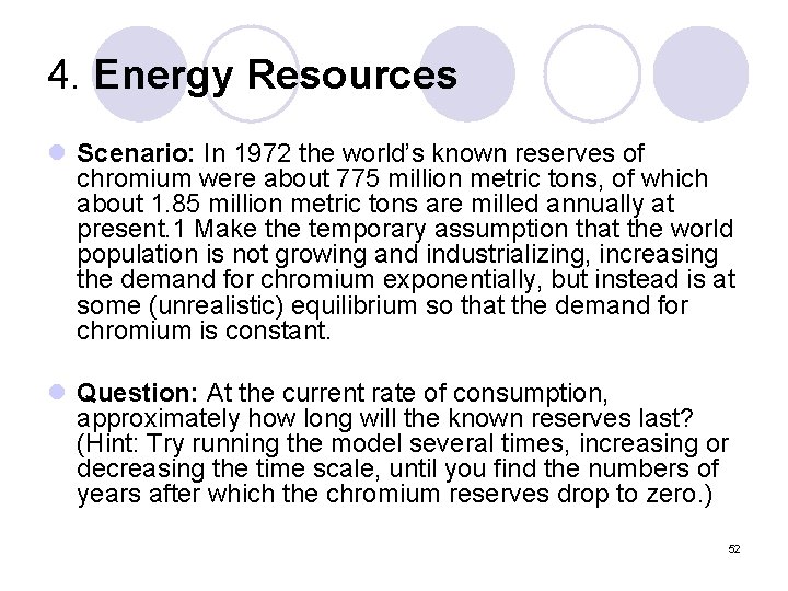 4. Energy Resources l Scenario: In 1972 the world’s known reserves of chromium were