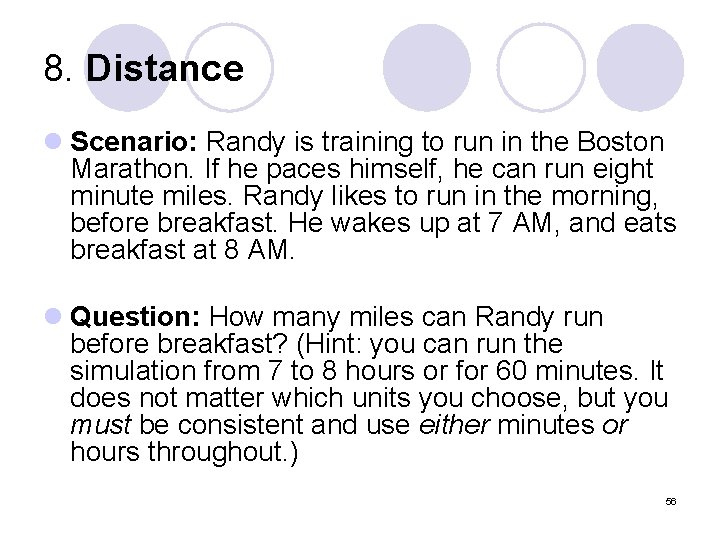 8. Distance l Scenario: Randy is training to run in the Boston Marathon. If