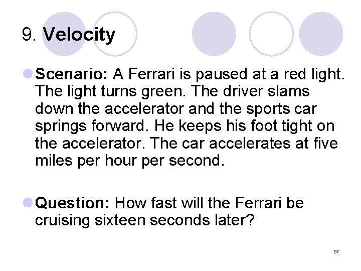 9. Velocity l Scenario: A Ferrari is paused at a red light. The light