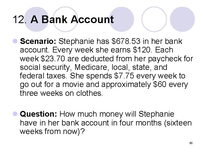 12. A Bank Account l Scenario: Stephanie has $678. 53 in her bank account.