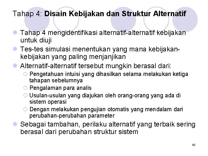 Tahap 4: Disain Kebijakan dan Struktur Alternatif l Tahap 4 mengidentifikasi alternatif-alternatif kebijakan untuk
