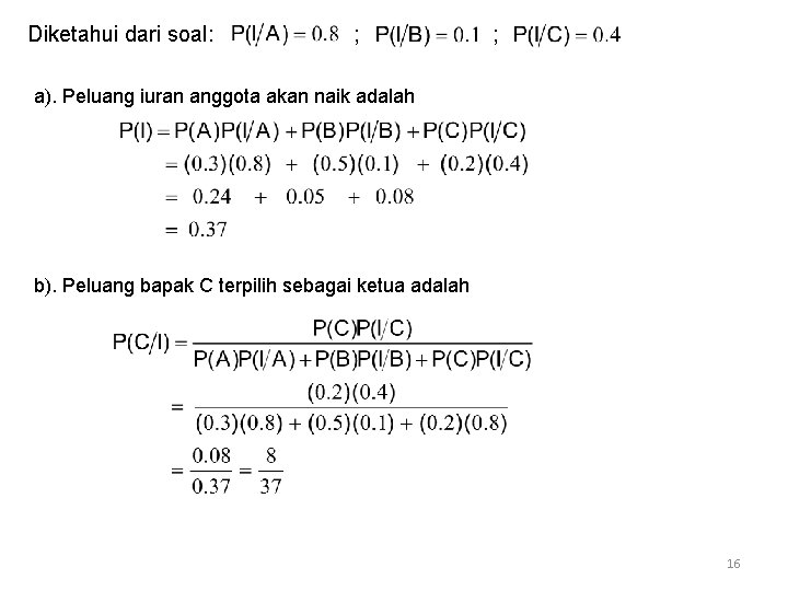 Diketahui dari soal: ; a). Peluang iuran anggota akan naik adalah b). Peluang bapak