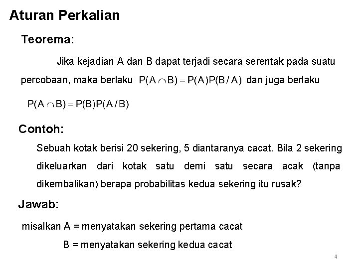 Aturan Perkalian Teorema: Jika kejadian A dan B dapat terjadi secara serentak pada suatu