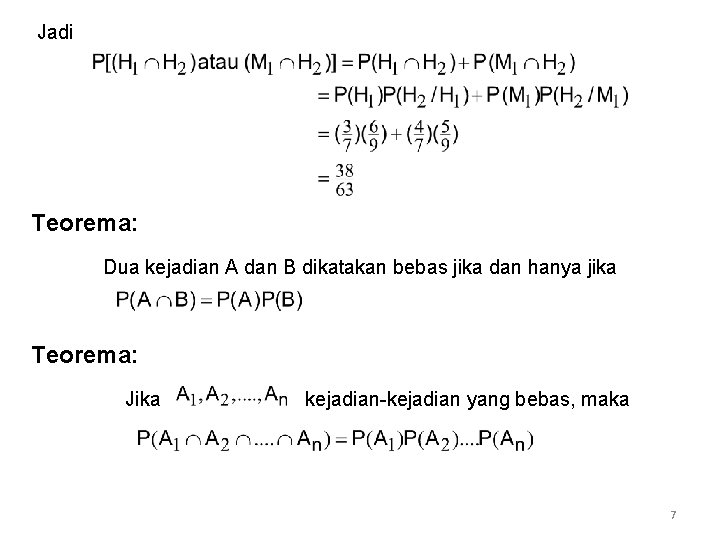 Jadi Teorema: Dua kejadian A dan B dikatakan bebas jika dan hanya jika Teorema: