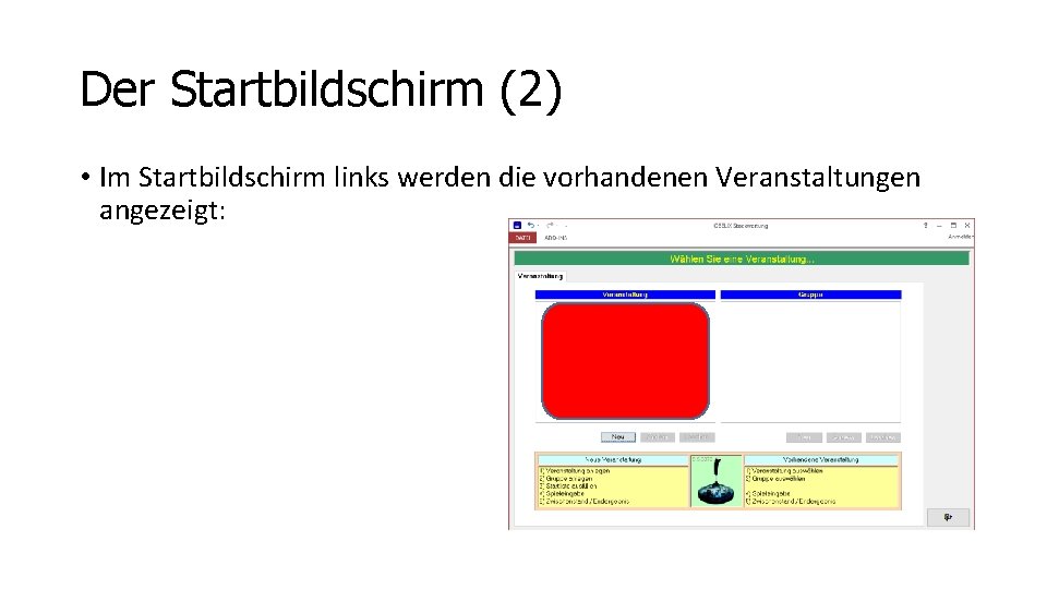 Der Startbildschirm (2) • Im Startbildschirm links werden die vorhandenen Veranstaltungen angezeigt: 