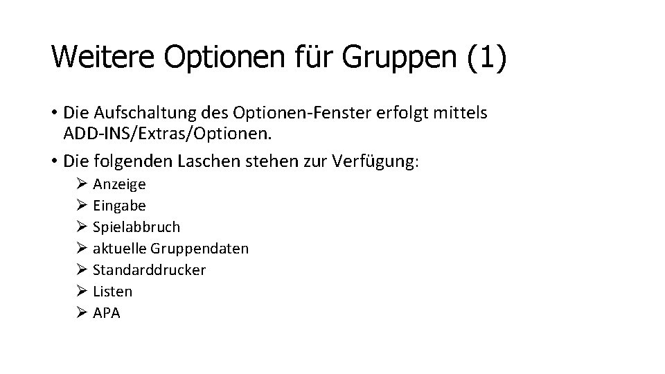 Weitere Optionen für Gruppen (1) • Die Aufschaltung des Optionen-Fenster erfolgt mittels ADD-INS/Extras/Optionen. •