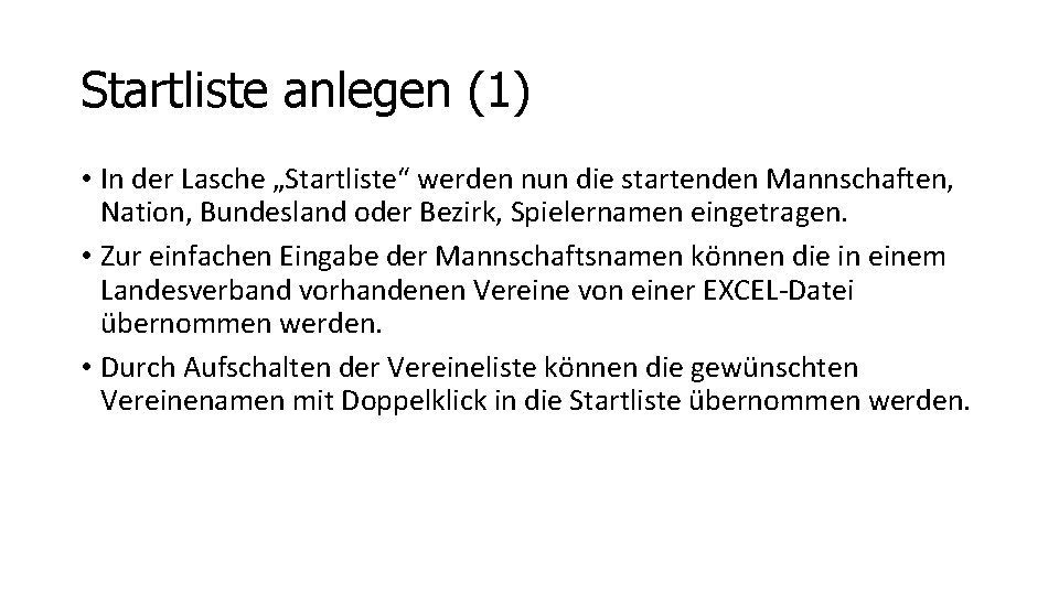 Startliste anlegen (1) • In der Lasche „Startliste“ werden nun die startenden Mannschaften, Nation,