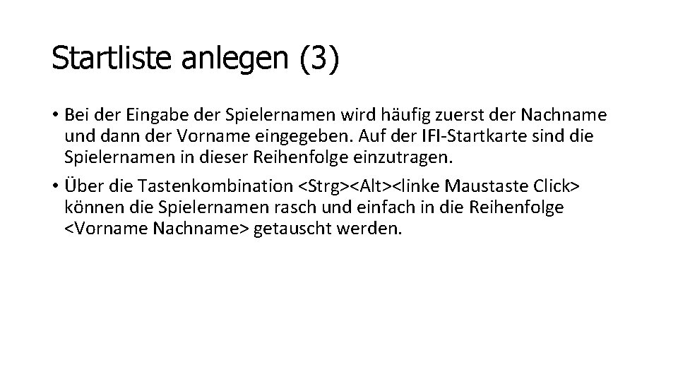 Startliste anlegen (3) • Bei der Eingabe der Spielernamen wird häufig zuerst der Nachname