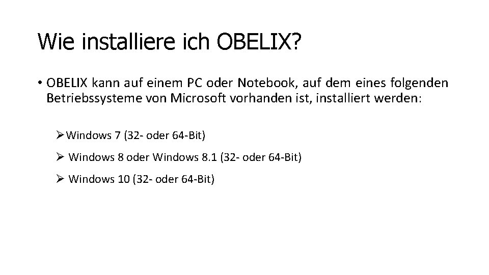 Wie installiere ich OBELIX? • OBELIX kann auf einem PC oder Notebook, auf dem