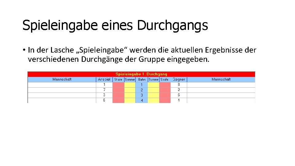 Spieleingabe eines Durchgangs • In der Lasche „Spieleingabe“ werden die aktuellen Ergebnisse der verschiedenen