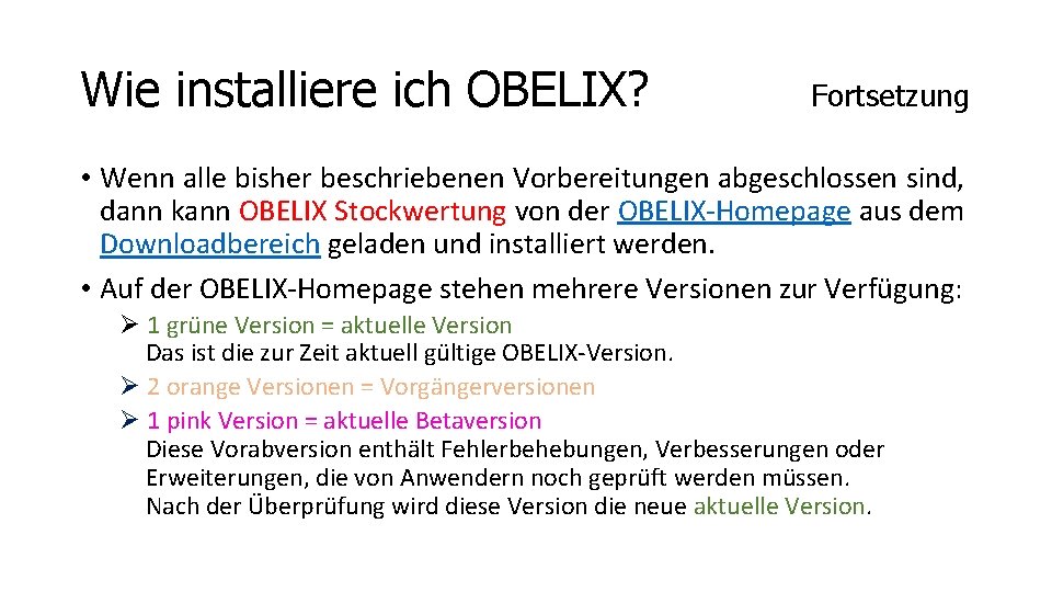 Wie installiere ich OBELIX? Fortsetzung • Wenn alle bisher beschriebenen Vorbereitungen abgeschlossen sind, dann