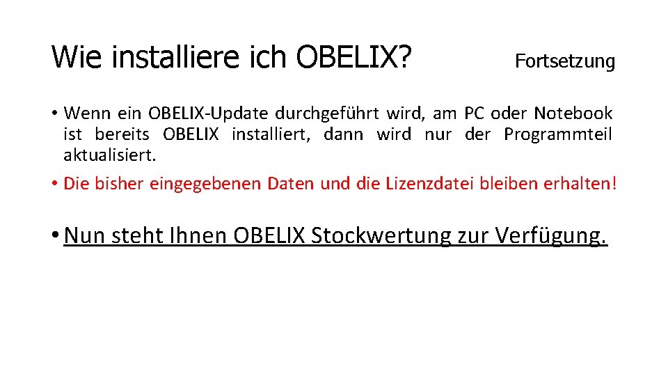 Wie installiere ich OBELIX? Fortsetzung • Wenn ein OBELIX-Update durchgeführt wird, am PC oder