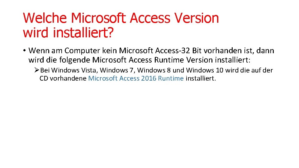 Welche Microsoft Access Version wird installiert? • Wenn am Computer kein Microsoft Access-32 Bit