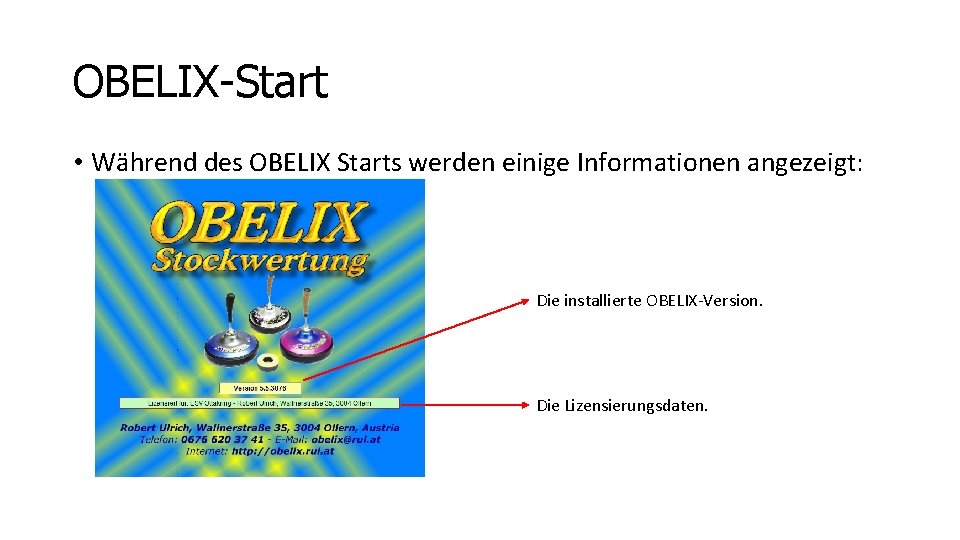 OBELIX-Start • Während des OBELIX Starts werden einige Informationen angezeigt: Die installierte OBELIX-Version. Die