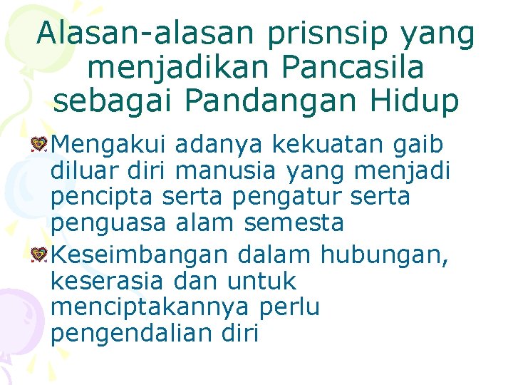 Alasan-alasan prisnsip yang menjadikan Pancasila sebagai Pandangan Hidup Mengakui adanya kekuatan gaib diluar diri