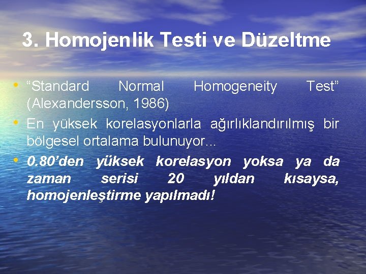 3. Homojenlik Testi ve Düzeltme • “Standard • • Normal Homogeneity Test” (Alexandersson, 1986)