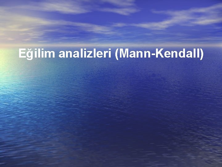 Eğilim analizleri (Mann-Kendall) 