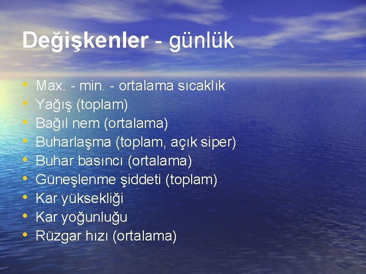 Değişkenler - günlük • • • Max. - min. - ortalama sıcaklık Yağış (toplam)