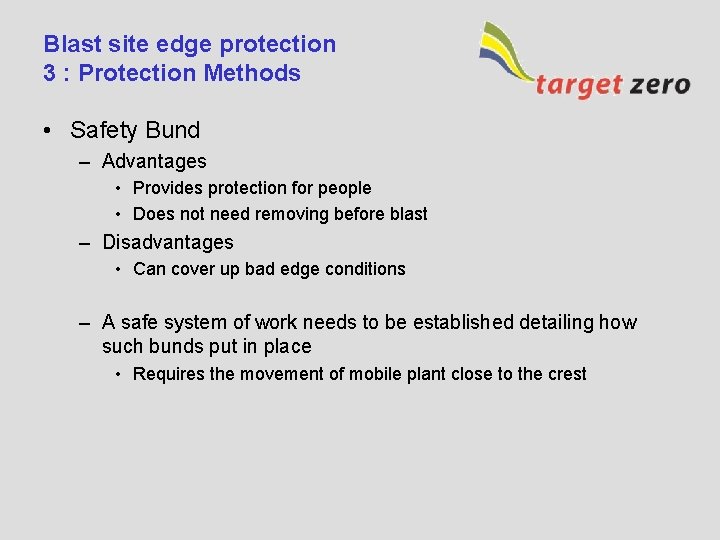 Blast site edge protection 3 : Protection Methods • Safety Bund – Advantages •