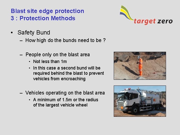 Blast site edge protection 3 : Protection Methods • Safety Bund – How high