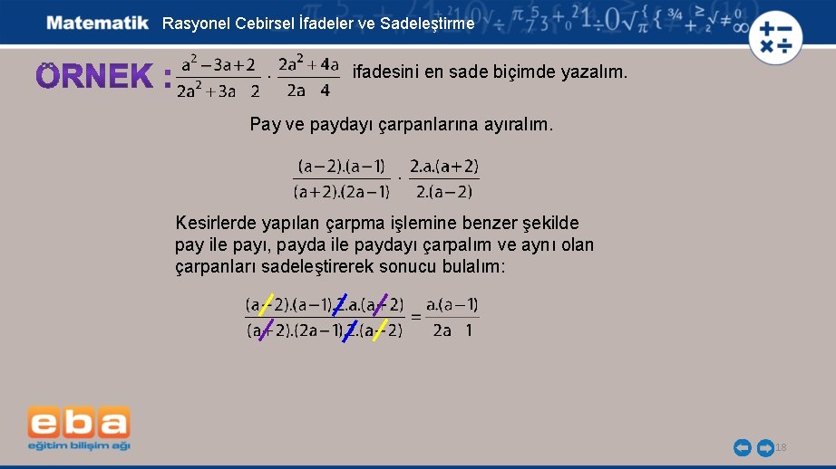 Rasyonel Cebirsel İfadeler ve Sadeleştirme . ifadesini en sade biçimde yazalım. Pay ve paydayı