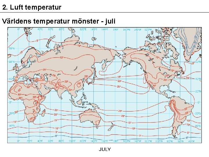 2. Luft temperatur Världens temperatur mönster - juli 