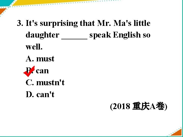 3. It's surprising that Mr. Ma's little daughter ______ speak English so well. A.