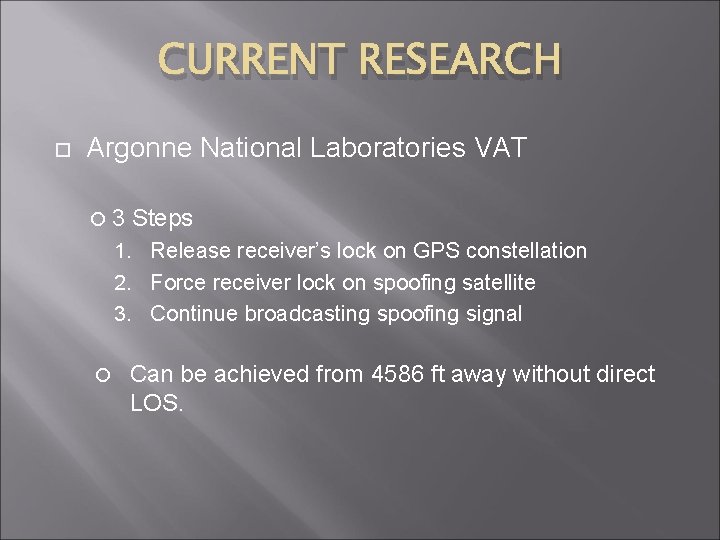 CURRENT RESEARCH Argonne National Laboratories VAT 3 Steps 1. Release receiver’s lock on GPS