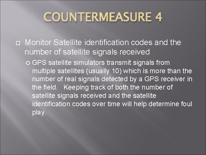 COUNTERMEASURE 4 Monitor Satellite identification codes and the number of satellite signals received GPS