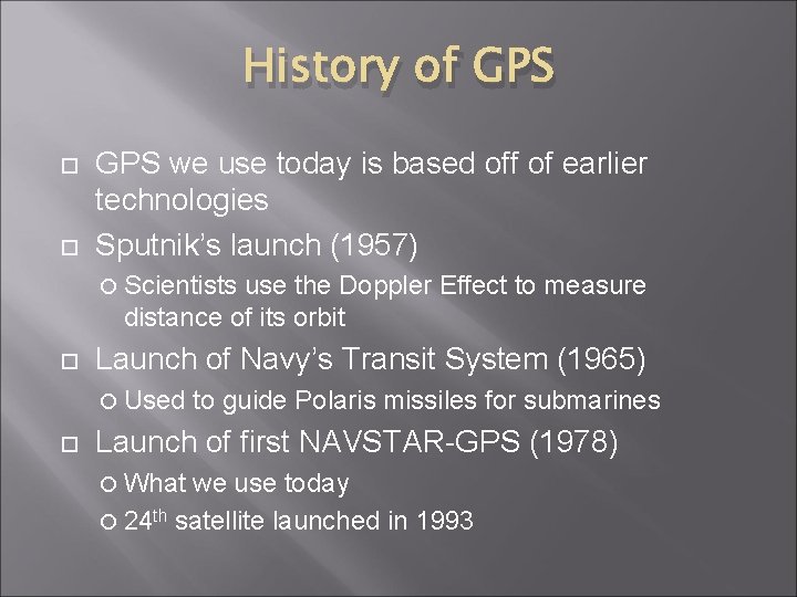 History of GPS we use today is based off of earlier technologies Sputnik’s launch