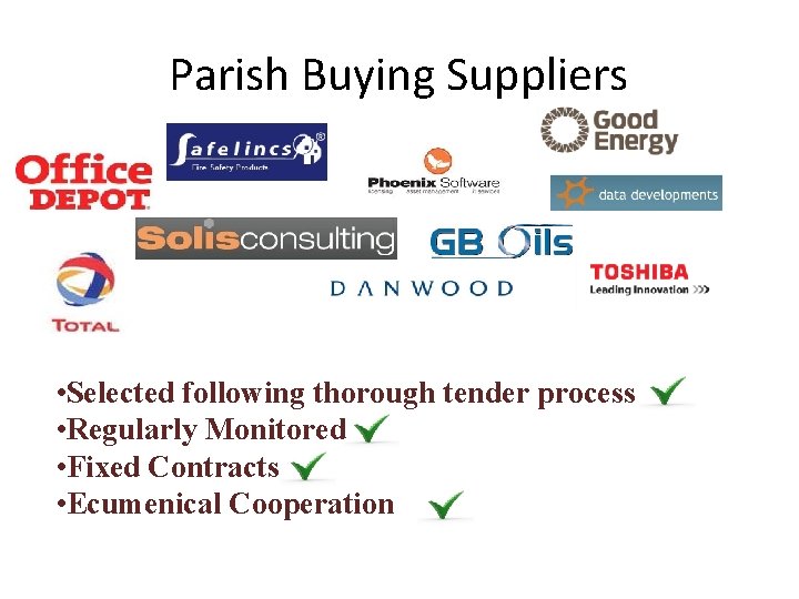 Parish Buying Suppliers • Selected following thorough tender process • Regularly Monitored • Fixed