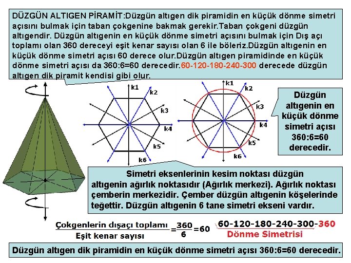 DÜZGÜN ALTIGEN PİRAMİT: Düzgün altıgen dik piramidin en küçük dönme simetri açısını bulmak için