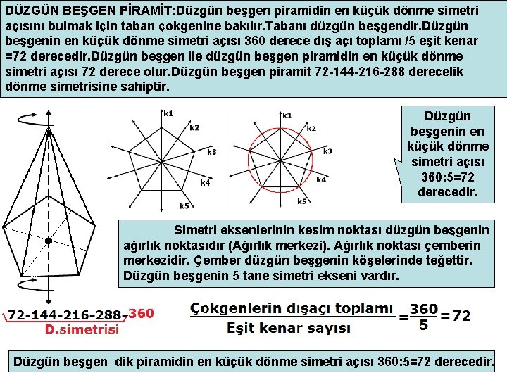 DÜZGÜN BEŞGEN PİRAMİT: Düzgün beşgen piramidin en küçük dönme simetri açısını bulmak için taban