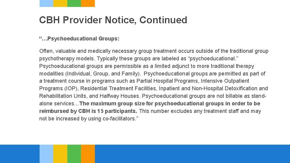 CBH Provider Notice, Continued “…Psychoeducational Groups: Often, valuable and medically necessary group treatment occurs