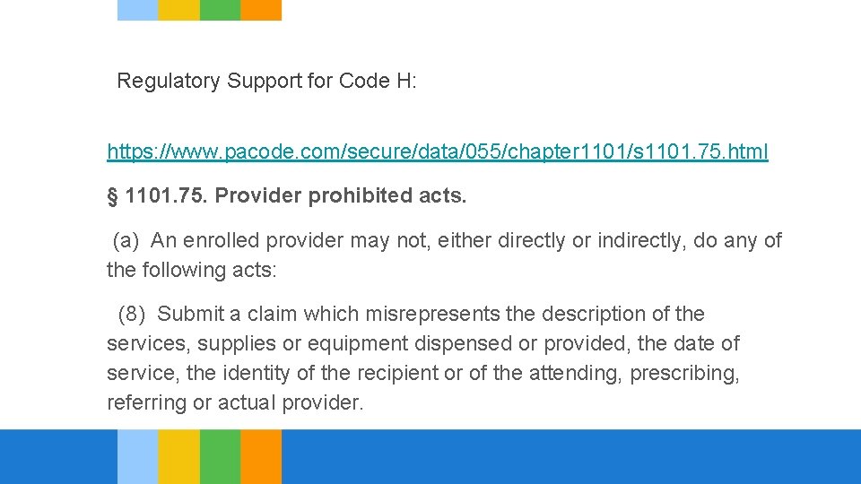 Regulatory Support for Code H: https: //www. pacode. com/secure/data/055/chapter 1101/s 1101. 75. html §