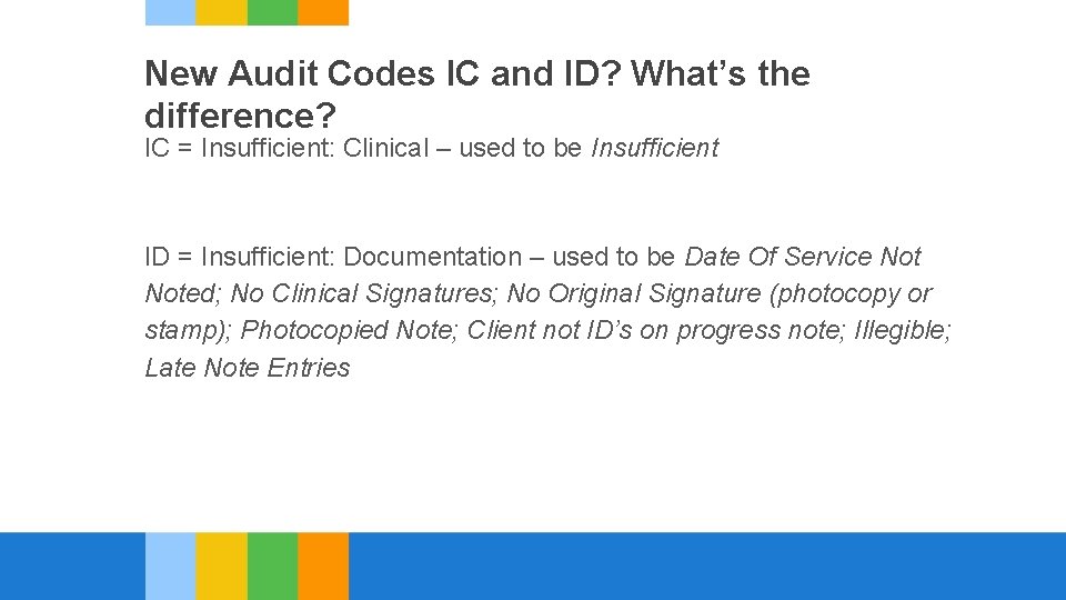 New Audit Codes IC and ID? What’s the difference? IC = Insufficient: Clinical –