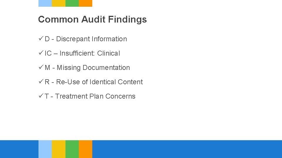 Common Audit Findings ü D - Discrepant Information ü IC – Insufficient: Clinical ü