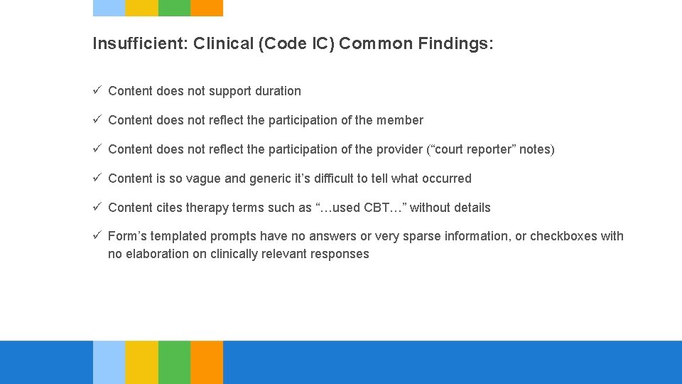 Insufficient: Clinical (Code IC) Common Findings: ü Content does not support duration ü Content