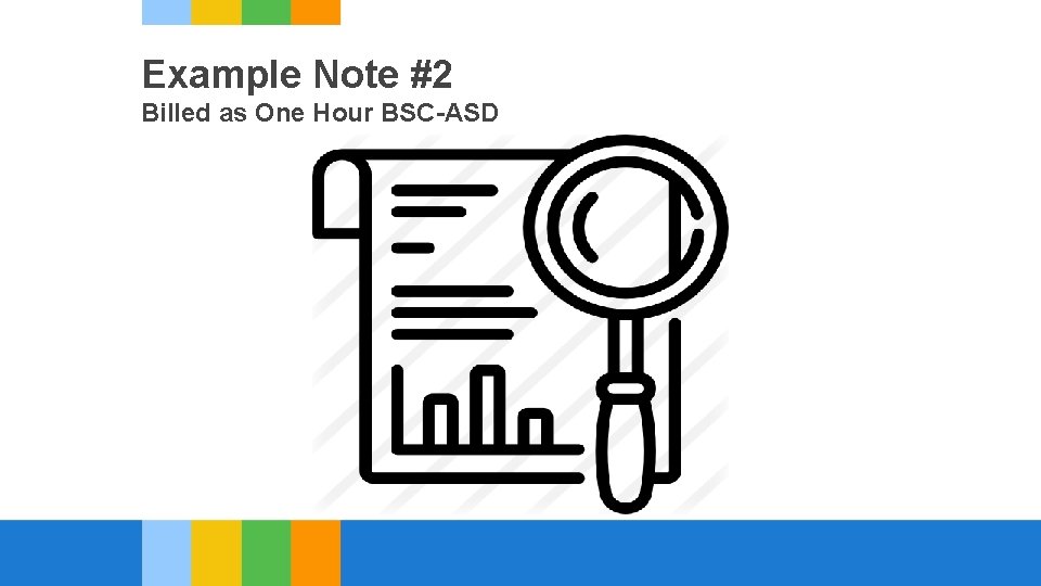 Example Note #2 Billed as One Hour BSC-ASD 