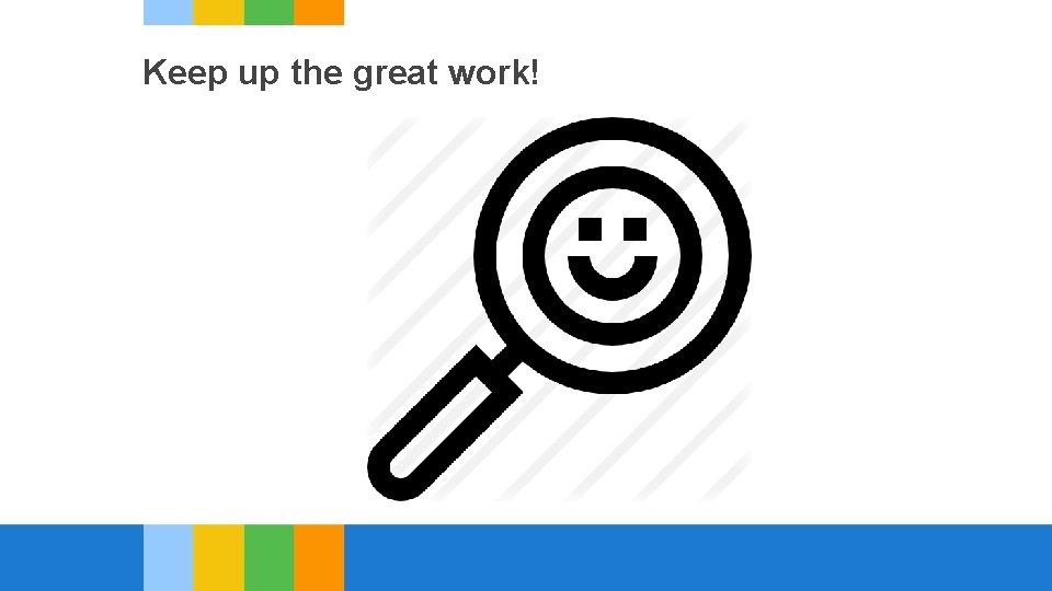 Keep up the great work! 