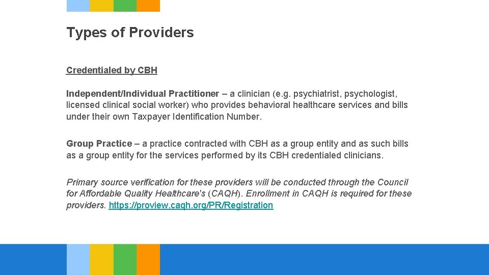 Types of Providers Credentialed by CBH Independent/Individual Practitioner – a clinician (e. g. psychiatrist,
