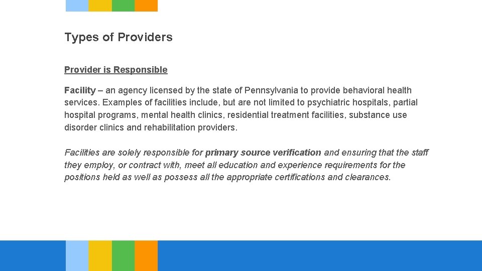 Types of Providers Provider is Responsible Facility – an agency licensed by the state